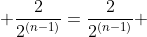  \frac{2}{2^{(n-1)}}=\frac{2}{2^{(n-1)}} 