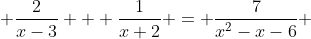  \frac{2}{x-3} + \frac{1}{x+2} = \frac{7}{x^2-x-6} 