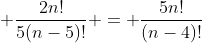  \frac{2n!}{5(n-5)!} = \frac{5n!}{(n-4)!}