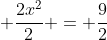  \frac{2x^2}{2} = \frac{9}{2}