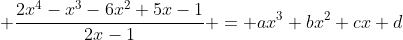 \frac{2x^4-x^3-6x^2+5x-1}{2x-1} = ax^3+bx^2+cx+d