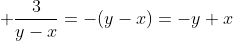  \frac{3}{y-x}=-(y-x)=-y+x
