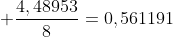  \frac{4,48953}{8}=0,561191