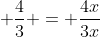  \frac{4}{3} = \frac{4x}{3x}