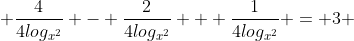  \frac{4}{4log_{x^{2}}} - \frac{2}{4log_{x^{2}}} + \frac{1}{4log_{x^{2}}} = 3 