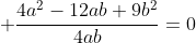  \frac{4a^2-12ab+9b^2}{4ab}=0