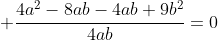  \frac{4a^2-8ab-4ab+9b^2}{4ab}=0