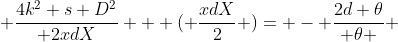  \frac{4k^2 s D^2}{ 2xdX} + ( \frac{xdX}{2} )= - \frac{2d \theta}{ \theta } 