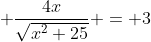  \frac{4x}{\sqrt{x^2+25}} = 3