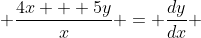  \frac{4x + 5y}{x} = \frac{dy}{dx} 