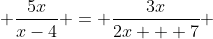  \frac{5x}{x-4} = \frac{3x}{2x + 7} 