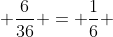  \frac{6}{36} = \frac{1}{6} 