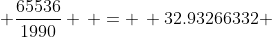 \frac{65536}{1990} \, = \, 32.93266332