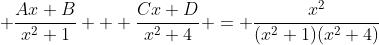  \frac{Ax+B}{x^2+1} + \frac{Cx+D}{x^2+4} = \frac{x^2}{(x^2+1)(x^2+4)}