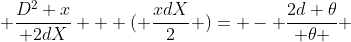  \frac{D^2 x}{ 2dX} + ( \frac{xdX}{2} )= - \frac{2d \theta}{ \theta } 