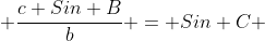  \frac{c Sin B}{b} = Sin C 