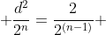  \frac{d^2}{2^n}=\frac{2}{2^{(n-1)}} 