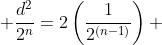  \frac{d^2}{2^n}=2\left(\frac{1}{2^{(n-1)}}\right) 