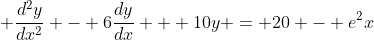  \frac{d^2y}{dx^2} - 6\frac{dy}{dx} + 10y = 20 - e^2x