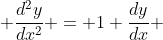  \frac{d^2y}{dx^2} = 1+\frac{dy}{dx} 