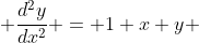  \frac{d^2y}{dx^2} = 1+x+y 