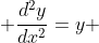  \frac{d^2y}{dx^2}=y 