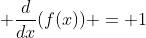  \frac{d}{dx}(f(x)) = 1