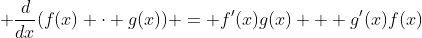  \frac{d}{dx}(f(x) \cdot g(x)) = f'(x)g(x) + g'(x)f(x)