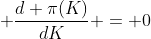  \frac{d \pi(K)}{dK} = 0