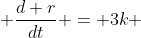  \frac{d r}{dt} = 3k 