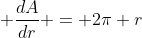  \frac{dA}{dr} = 2\pi r