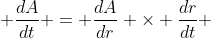  \frac{dA}{dt} = \frac{dA}{dr} \times \frac{dr}{dt} 