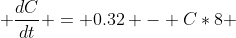  \frac{dC}{dt} = 0.32 - C*8 