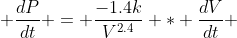  \frac{dP}{dt} = \frac{-1.4k}{V^{2.4}} * \frac{dV}{dt} 