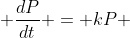  \frac{dP}{dt} = kP 