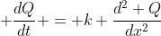  \frac{dQ}{dt} = k \frac{d^2 Q}{dx^2}