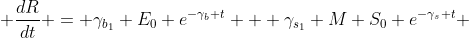  \frac{dR}{dt} = \gamma_{b_1} E_0 e^{-\gamma_b t} + \gamma_{s_1} M S_0 e^{-\gamma_s t} 