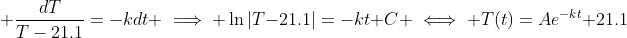  \frac{dT}{T-21.1}=-kdt \implies \ln|T-21.1|=-kt+C \iff T(t)=Ae^{-kt}+21.1