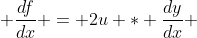  \frac{df}{dx} = 2u * \frac{dy}{dx} 
