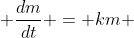 \frac{dm}{dt} = km 