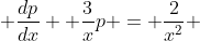  \frac{dp}{dx} +\frac{3}{x}p = \frac{2}{x^2} 