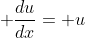 \frac{du}{dx}= u