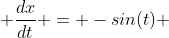  \frac{dx}{dt} = -sin(t) 
