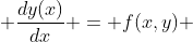  \frac{dy(x)}{dx} = f(x,y) 