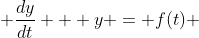  \frac{dy}{dt} + y = f(t) 