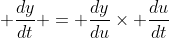  \frac{dy}{dt} = \frac{dy}{du}\times \frac{du}{dt}