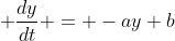  \frac{dy}{dt} = -ay+b