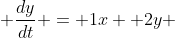  \frac{dy}{dt} = 1x +2y 