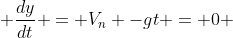  \frac{dy}{dt} = V_{n} -gt = 0 