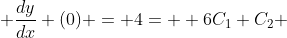  \frac{dy}{dx} (0) = 4=  6C_{1}+C_{2} 
